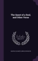 The Quest of a Soul, and Other Verse 0548460531 Book Cover