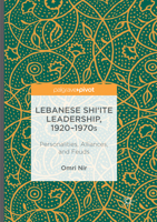 Lebanese Shi‘ite Leadership, 1920–1970s: Personalities, Alliances, and Feuds 3319827154 Book Cover