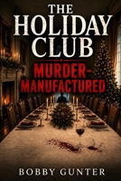 The Holiday Club: Murder Manufactured B0H574QVGM Book Cover