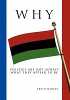 Why?: Politics Are Not Always What They Appear To Be 146286094X Book Cover