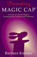 Presenting Magic Cap: A Guide to General Magic's Revolutionary Communicastor Software 020140740X Book Cover
