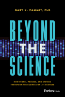 Beyond the Science: How People, Process, and Systems Transform the Business of Life Sciences B0FBJCYRZF Book Cover