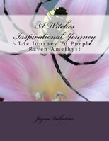 A Witches Inspirational Journey: The Journey To Purple Raven Amethyst 1977583458 Book Cover
