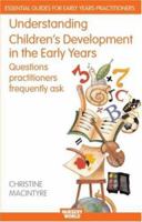 Understanding Children's Development in the Early Years: Questions Practitioners Frequently Ask (Nursery World/Routledge Essential Guides for Early Years Pra) 0415412889 Book Cover