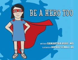 Be a Hero Too 1950459187 Book Cover