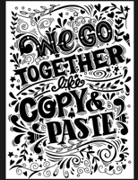 We Go Together Like Copy & Paste: Notebook 1660144345 Book Cover