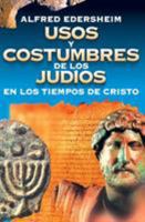 Usos y costumbres de los Judíos en los tiempos de Cristo 8476453868 Book Cover