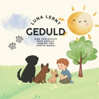 LUNA LERNT GEDULD: Ein Geschichte über Geduld, Warten und sanfte Moral B0FWCCF55V Book Cover