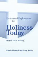 Pentecostal Explorations for Holiness Today: Words from Wesley 1935931636 Book Cover
