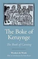 The Boke of Keruynge: The Book of Carving 1781798877 Book Cover
