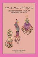 Beaded Images: Intricate Beaded Jewelry Using Brick Stitch 094360446X Book Cover