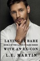 Laying It Bare with an Ex-Con 1693010097 Book Cover