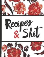 Best Mom Ever: Recipes and Shit Red Flowers Pretty Blossom Composition Notebook College Students Wide Ruled Line Paper 8.5x11 Inspirational Gifts for Woman 1092210407 Book Cover