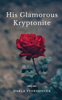 His Glamorous Kryptonite 9356976457 Book Cover