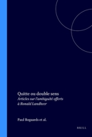 Quitte ou Doiuble Sens. Articles sur l'Ambigïté offerts à Ronald Landheer. (Faux Titre 211) (Faux Titre) 9042014466 Book Cover