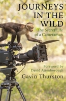 Journeys in the Wild: The Secret Life of a Cameraman 1841883107 Book Cover