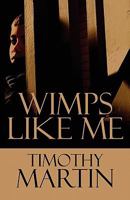 Wimps Like Me 1448970040 Book Cover