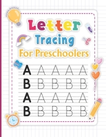 Letter Tracing For Preschoolers: Preschool Practice Handwriting Workbook for Kindergarten and Kids Ages 3-5, Great Gift for Teachers and Moms B09CRXYKQ3 Book Cover