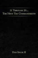 11 Through 20... the Next Ten Commandments 1449093876 Book Cover