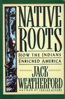 Native Roots: How the Indians Enriched America 0449907139 Book Cover