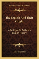 The English and Their Origin: A Prologue to Authentic English History 0548292205 Book Cover
