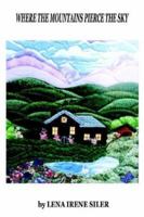 Where the Mountains Pierce the Sky 1410771393 Book Cover