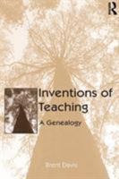 Inventions of Teaching: A Genealogy 0805850392 Book Cover