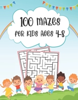 100 Mazes For Kids Ages 4-8: An Amazing Maze Activity Book for Kids. Improve motor control and Build Confidence! Fun and Easy Mazes for Kids. B089M2H5NS Book Cover