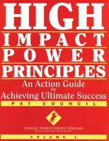 High Impact Power Principles: An Action Guide for Achieving Ultimate Success 0971691908 Book Cover