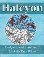 Halcyon: Designs to Color, Volume 3 153463231X Book Cover