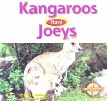 Kangaroos Have Joeys (Animals and Their Young) 0756500613 Book Cover