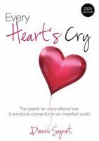 Every Heart's Cry: The search for unconditional love and emotional connection in an imperfect world 098751122X Book Cover