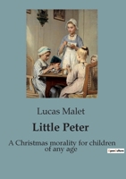 Little Peter: A Christmas morality for children of any age B0CDFFP8TG Book Cover