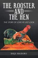 The Rooster and the Hen: The Story of Love at Last Look 1532057865 Book Cover