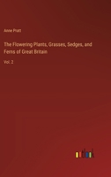 The Flowering Plants, Grasses, Sedges, and Ferns of Great Britain: Vol. 2 338520013X Book Cover