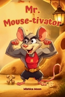 Mr Mousetivator 1739525914 Book Cover
