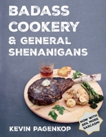 Badass Cookery & General Shenanigans 1662908067 Book Cover