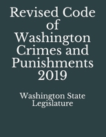 Revised Code of Washington Crimes and Punishments 2019 108308190X Book Cover