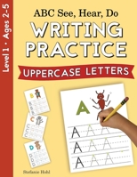 ABC See, Hear, Do Level 1: Writing Practice, Uppercase Letters 1638240108 Book Cover