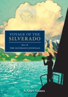 Voyage of the Silverado: Part II The Silverado Journals 0692916326 Book Cover
