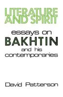 Literature and Spirit: Essays on Bakhtin and His Contemporaries 0813160200 Book Cover