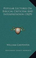 Popular Lectures On Biblical Criticism And Interpretation 1120679427 Book Cover