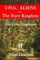 UFOs, Aliens and The Fairy Kingdom: The Celtic Experience 191926986X Book Cover