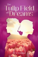 The Tulip Field of Dreams B0F7F5CD2N Book Cover