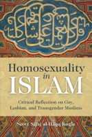 Homosexuality in Islam: Critical Reflection on Gay, Lesbian, and Transgender Muslims 1851687017 Book Cover