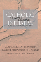 Catholic Common Ground Initiative: Foundational Documents 0824517164 Book Cover