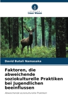 Faktoren, die abweichende soziokulturelle Praktiken bei Jugendlichen beeinflussen (German Edition) 6630110994 Book Cover