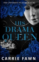 His Drama Queen: A Dark MMFM Omegaverse Bully Romance (The University Players Duet) 1069872636 Book Cover
