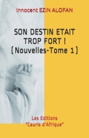 SON DESTIN ETAIT TROP FORT !: ( NOUVELLES - TOME 1 ) (COMMENT LA FOLLE, ETAIT VIOLEE ?) 1723939013 Book Cover