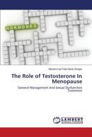 The Role of Testosterone In Menopause: General Management And Sexual Dysfunction Treatment 3659829536 Book Cover